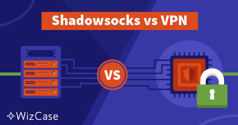 Shadowsocks ou VPNs – qual opção é melhor, e por quê?