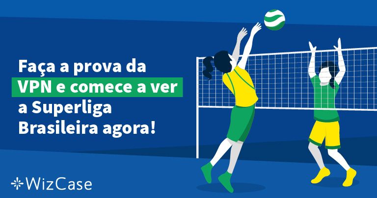 Faça a prova da VPN e comece a ver a Superliga Brasileira agora!