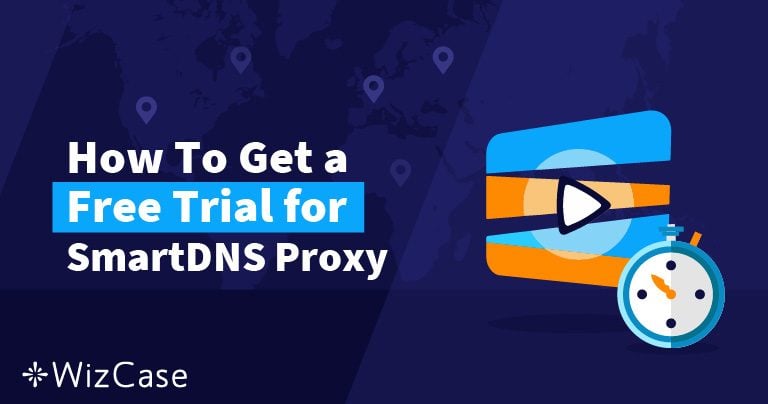 Obter um teste gratuito de 14 dias para o Smart DNS Proxy 2025