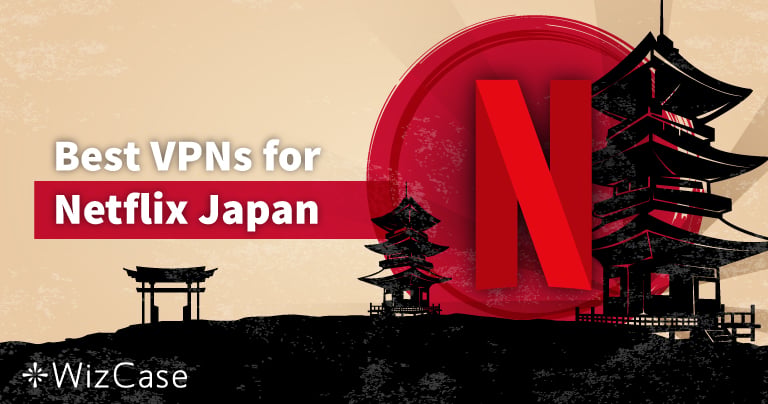 5 Melhores VPN Para Assistir Netflix Jap&atilde;o em 2026