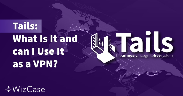 Tails: O Que &Eacute;? Posso Us&aacute;-lo Como Uma VPN? 2026